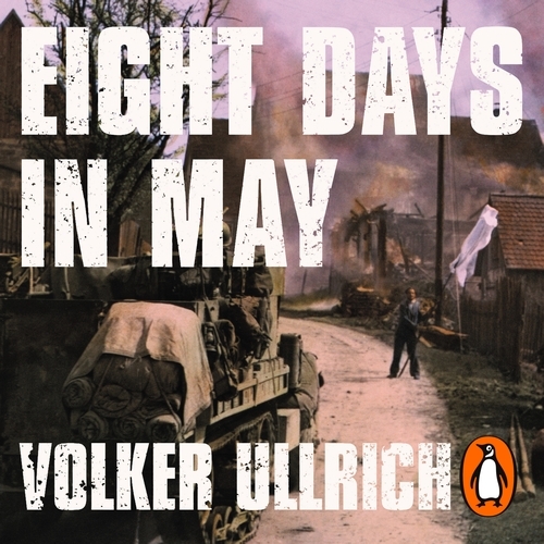 Book cover of Eight Days in May by Volker Ullrich