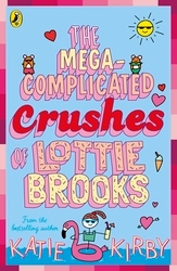 Book cover of The Mega-Complicated Crushes of Lottie Brooks by Katie Kirby