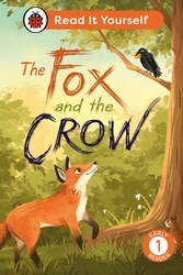 Book cover of The Fox and the Crow: Read It Yourself - Level 1 Early Reader by Ladybird
