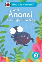 Book cover of Why Anansi Has Eight Thin Legs : Read It Yourself - Level 3 Confident Reader by Ladybird