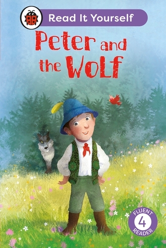 Book cover of Peter and the Wolf: Read It Yourself - Level 4 Fluent Reader by Ladybird