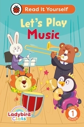 Book cover of Ladybird Class Let's Play Music: Read It Yourself - Level 1 Early Reader by Ladybird