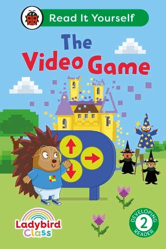 Book cover of Ladybird Class The Video Game: Read It Yourself - Level 2 Developing Reader by Ladybird