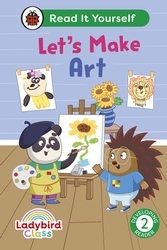 Book cover of Ladybird Class Let's Make Art: Read It Yourself - Level 2 Developing Reader by Ladybird