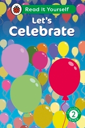 Book cover of Let's Celebrate: Read It Yourself - Level 2 Developing Reader by Ladybird