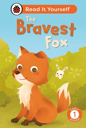 Book cover of The Bravest Fox: Read It Yourself - Level 1 Early Reader by Ladybird