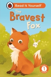 Book cover of The Bravest Fox: Read It Yourself - Level 1 Early Reader by Ladybird