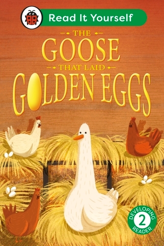 Book cover of The Goose That Laid Golden Eggs: Read It Yourself - Level 2 Developing Reader by Ladybird