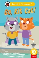 Book cover of Go, Kit Cat! (Phonics Step 3): Read It Yourself - Level 0 Beginner Reader by Ladybird