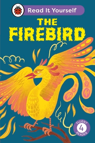Book cover of The Firebird: Read It Yourself - Level 4 Fluent Reader by Ladybird