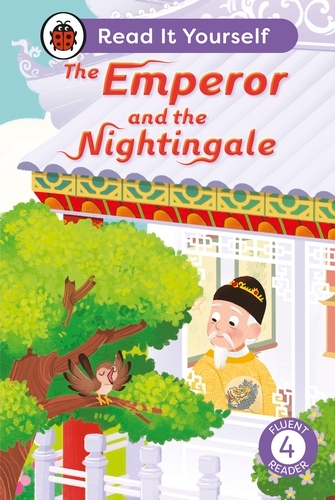 Book cover of The Emperor and the Nightingale: Read It Yourself - Level 4 Fluent Reader by Ladybird