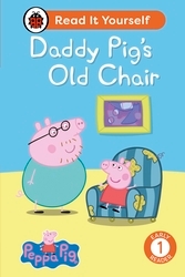 Book cover of Peppa Pig Daddy Pig's Old Chair: Read It Yourself - Level 1 Early Reader by Peppa Pig, Ladybird