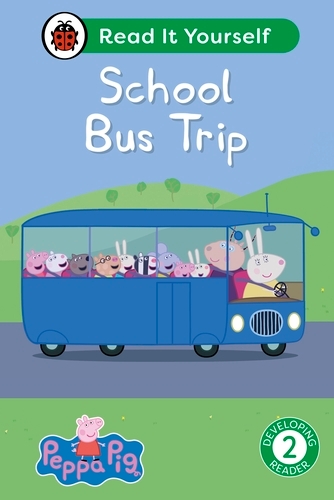 Book cover of Peppa Pig School Bus Trip: Read It Yourself - Level 2 Developing Reader by Peppa Pig, Ladybird
