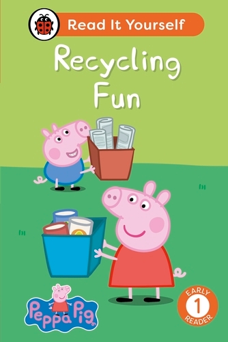 Book cover of Peppa Pig: Recycling Fun: Read It Yourself - Level 1 Early Reader by Peppa Pig, Ladybird