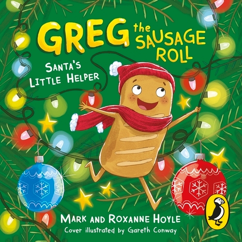 Book cover of Greg the Sausage Roll: Santa's Little Helper by Mark Hoyle, Roxanne Hoyle