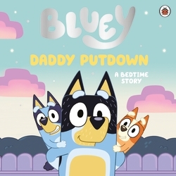Book cover of Bluey: Daddy Putdown by Bluey