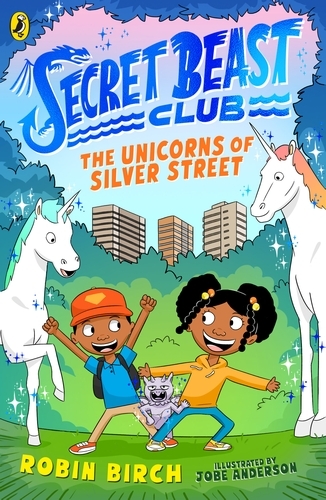 Book cover of #1 - Secret Beast Club: The Unicorns of Silver Street by Robin Birch