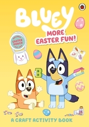 Book cover of Bluey: More Easter Fun!: A Craft Activity Book by Bluey