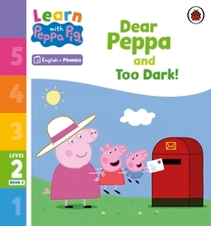 Book cover of Learn with Peppa Phonics Level 2 Book 2 – Dear Peppa and Too Dark! (Phonics Reader) by Peppa Pig