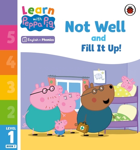 Book cover of Learn with Peppa Phonics Level 1 Book 7 – Not Well and Fill it Up! (Phonics Reader) by Peppa Pig