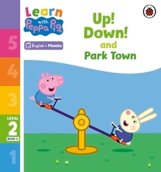 Book cover of Learn with Peppa Phonics Level 2 Book 4 – Up! Down! and Park Town (Phonics Reader) by Peppa Pig