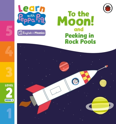 Book cover of Learn with Peppa Phonics Level 2 Book 5 – To the Moon! and Peeking in Rock Pools (Phonics Reader) by Peppa Pig