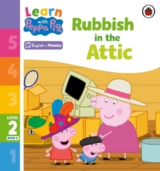 Book cover of Learn with Peppa Phonics Level 2 Book 6 – Rubbish in the Attic (Phonics Reader) by Peppa Pig