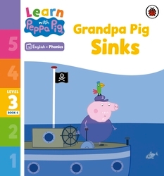 Book cover of Learn with Peppa Phonics Level 3 Book 6 – Grandpa Pig Sinks (Phonics Reader) by Peppa Pig