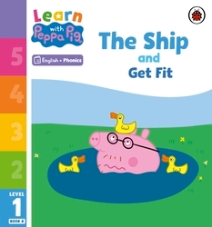 Book cover of Learn with Peppa Phonics Level 1 Book 8 – The Ship and Get Fit (Phonics Reader) by Peppa Pig