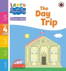 Book cover of Learn with Peppa Phonics Level 4 Book 6 – The Day Trip (Phonics Reader) by Peppa Pig