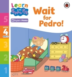 Book cover of Learn with Peppa Phonics Level 4 Book 12 – Wait for Pedro! (Phonics Reader) by Peppa Pig