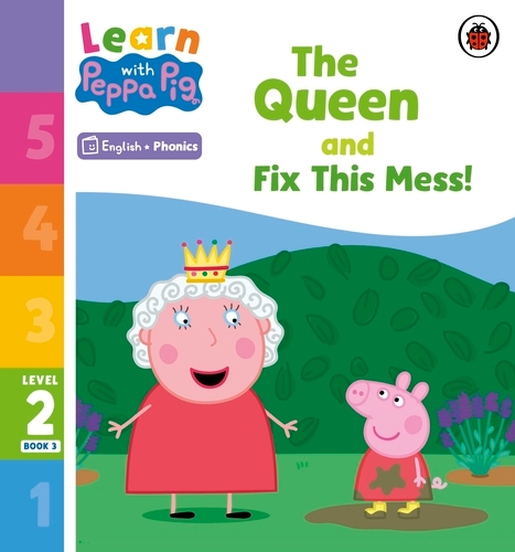 Book cover of Learn with Peppa Phonics Level 2 Book 3 – The Queen and Fix This Mess! (Phonics Reader) by Peppa Pig