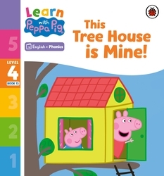 Book cover of Learn with Peppa Phonics Level 4 Book 13 – This Tree House is Mine! (Phonics Reader) by Peppa Pig
