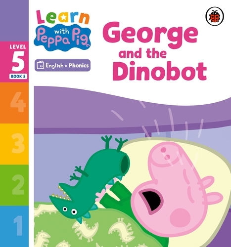 Book cover of Learn with Peppa Phonics Level 5 Book 5 – George and the Dinobot (Phonics Reader) by Peppa Pig