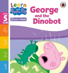 Book cover of Learn with Peppa Phonics Level 5 Book 5 – George and the Dinobot (Phonics Reader) by Peppa Pig