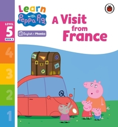 Book cover of Learn with Peppa Phonics Level 5 Book 6 – A Visit from France (Phonics Reader) by Peppa Pig