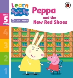 Book cover of Learn with Peppa Phonics Level 5 Book 10 – Peppa and the New Red Shoes (Phonics Reader) by Peppa Pig