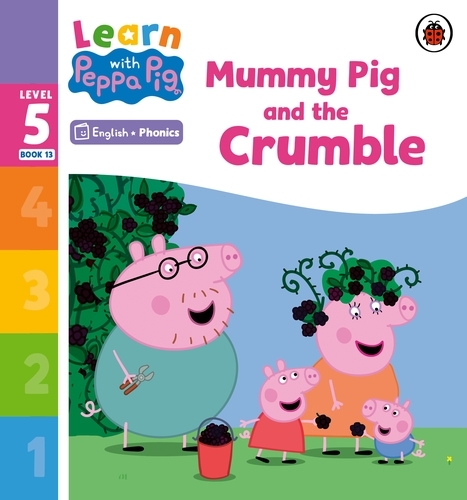 Book cover of Learn with Peppa Phonics Level 5 Book 13 – Mummy Pig and the Crumble (Phonics Reader) by Peppa Pig
