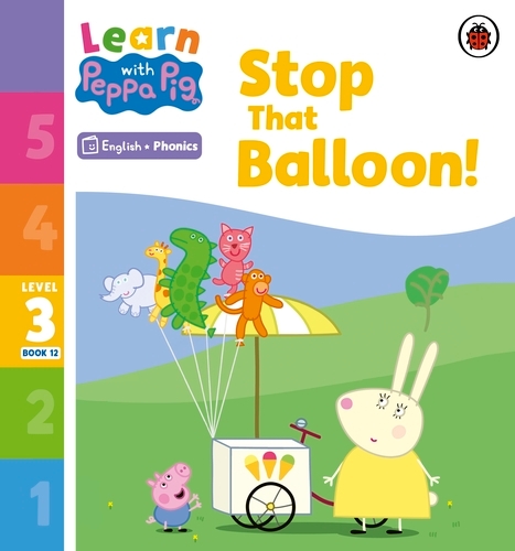 Book cover of Learn with Peppa Phonics Level 3 Book 12 – Stop That Balloon! (Phonics Reader) by Peppa Pig