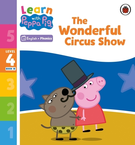 Book cover of Learn with Peppa Phonics Level 4 Book 18 – The Wonderful Circus Show (Phonics Reader) by Peppa Pig