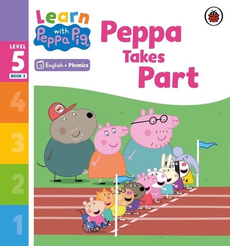 Book cover of Learn with Peppa Phonics Level 5 Book 3 – Peppa Takes Part (Phonics Reader) by Peppa Pig