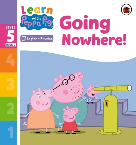 Book cover of Learn with Peppa Phonics Level 5 Book 4 – Going Nowhere! (Phonics Reader) by Peppa Pig