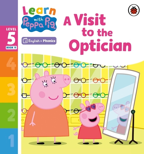 Book cover of Learn with Peppa Phonics Level 5 Book 11 – A Visit to the Optician (Phonics Reader) by Peppa Pig