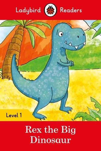 Book cover of Ladybird Readers Level 1 - Rex the Big Dinosaur (ELT Graded Reader) by Ladybird