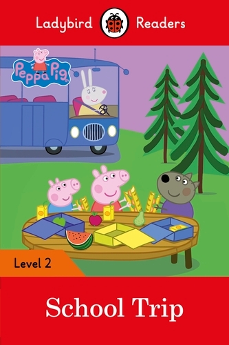 Book cover of Ladybird Readers Level 2 - Peppa Pig - School Trip (ELT Graded Reader) by Peppa Pig, Ladybird
