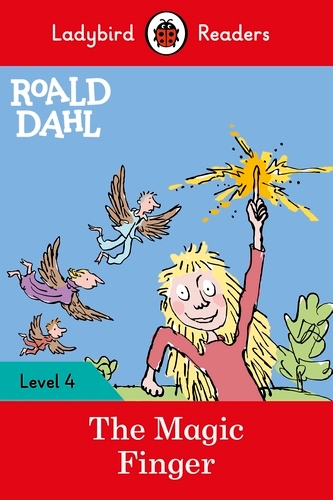 Book cover of Ladybird Readers Level 4 - Roald Dahl - The Magic Finger (ELT Graded Reader) by Roald Dahl, Ladybird