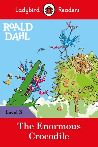 Book cover of Ladybird Readers Level 3 - Roald Dahl - The Enormous Crocodile (ELT Graded Reader) by Roald Dahl, Ladybird