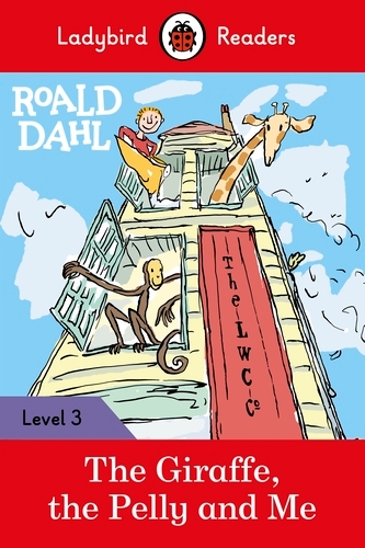 Book cover of Ladybird Readers Level 3 - Roald Dahl - The Giraffe, the Pelly and Me (ELT Graded Reader) by Roald Dahl, Ladybird