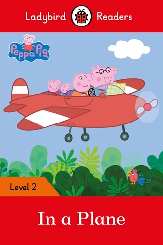 Book cover of Ladybird Readers Level 2 - Peppa Pig - In a Plane (ELT Graded Reader) by Peppa Pig, Ladybird