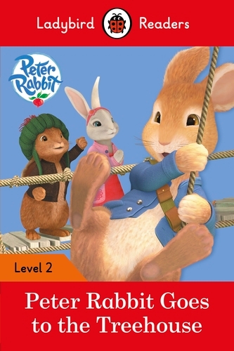 Book cover of Ladybird Readers Level 2 - Peter Rabbit - Goes to the Treehouse (ELT Graded Reader) by Ladybird, Beatrix Potter